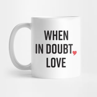 When in Doubt, Love Mug